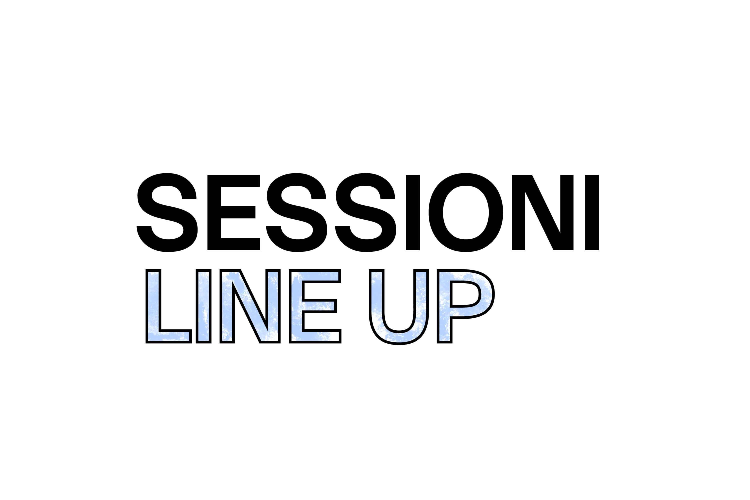 SESSIONI LINE UP